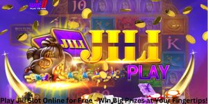 Play Jili Slot Online for Free